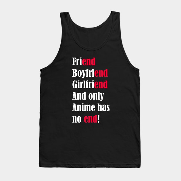 Only anime has no end Tank Top by HoloSayer